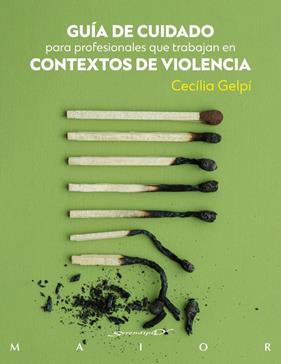 GUÍA DE CUIDADO PARA PROFESIONALES QUE TRABAJAN EN CONTEXTOS DE VIOLENCIA | 9788433040046 | GELPÍ ARROYO, CECILIA