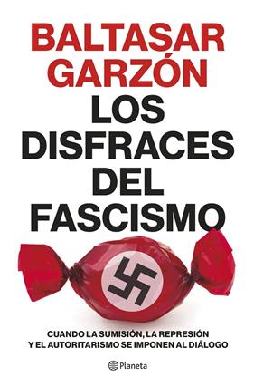 DISFRACES DEL FASCISMO, LOS | 9788408257400 | GARZÓN, BALTASAR