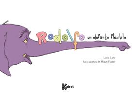 RODOLFO, UN ELEFANTE FLEXIBLE | 9788412760644 | LARA, LUCIA ; FUSTER, MIGUEL