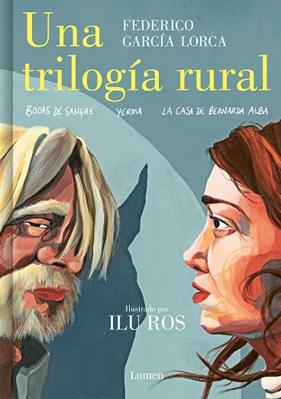 UNA TRILOGÍA RURAL (BODAS DE SANGRE, YERMA Y LA CASA DE BERNARDA ALBA) | 9788426455604 | GARCÍA LORCA, FEDERICO ; ROS, ILU
