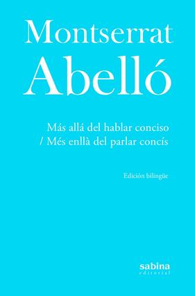 MÁS ALLÁ DEL HABLAR CONCISO ; MÉS ENLLÀ DEL PARLAR CONCÍS | 9788412412277 | ABELLÓ I SOLER, MONTSERRAT