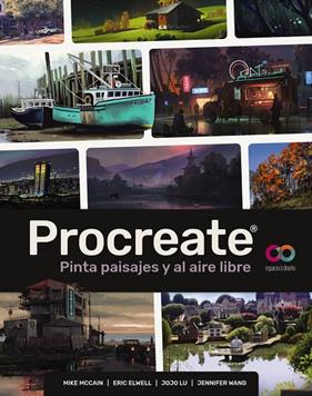 PROCREATE : PINTA PAISAJES Y AL AIRE LIBRE | 9788441549265 | MCCAIN, MIKE ; ELWELL, ERIC ; LU, JOJO ; WANG, JENNIFER