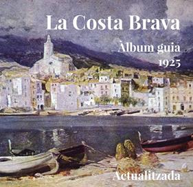 COSTA BRAVA : ALBUM GUIA 1925 | 9788494504143 | VARIOS AUTORES