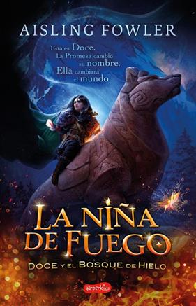 NIÑA DE FUEGO :  DOCE Y EL BOSQUE DE HIELO | 9788418279195 | FOWLER, AISLING