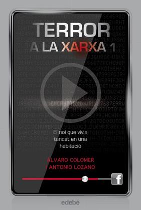 TERROR A LA XARXA : EL NOI QUE VIVIA TANCAT EN UNA HABITACIO | 9788468307329 | COLOMER, ALVARO ; LOZANO, ANTONIO
