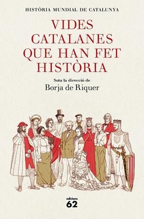 VIDES CATALANES QUE HAN FET HISTORIA  | 9788429778847 | RIQUER, BORJA DE 