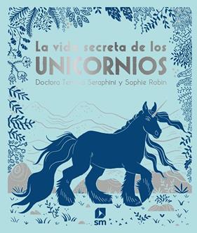 VIDA SECRETA DE LOS UNICORNIOS, LA | 9788413180366 | SERAPHINI, TEMISA ; ROBIN, SOPHIE