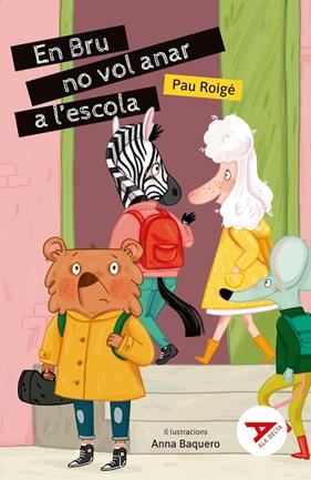 EN BRU NO VOL ANAR A L'ESCOLA | 9788447949298 | ROIGÉ, PAU ; BAQUERO, ANNA