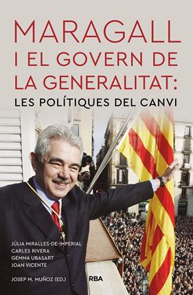 MARAGALL I EL GOVERN DE LA GENERALITAT : LES POLÍTIQUES DEL CANVI | 9788491875840 | RIVERA, CARLES ; UBASART, GEMMA ; VICENTE, JOAN