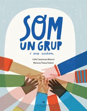 SOM UN GRUP I ENS CUIDEM | 9788419747723 | CASANOVAS, LÍDIA ; TOLOSA, MARIONA