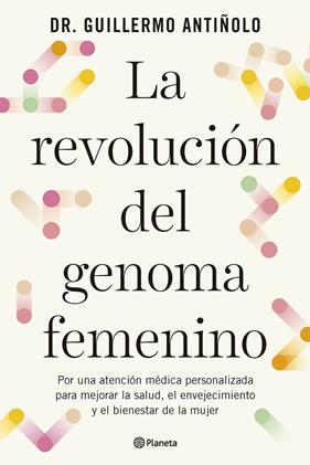 REVOLUCIÓN DEL GENOMA FEMENINO, LA | 9788408299608 | ANTIÑOLO, DR. GUILLERMO