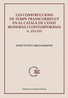 LES CONSTRUCCIONS DE TEMPS TRANSCORREGUT EN EL CATATAL DE L'EDAT MODERNA I CONTEMP | 9788491911159 | GARCIA SEBASTIA, JOSEP V
