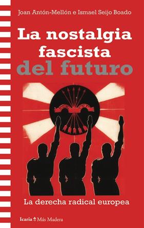 NOSTALGIA FASCISTA DEL FUTURO, LA | 9788419778925 | MELLÓN, JOAN ANTÓN ; SEIJO BOADO, ISMAEL