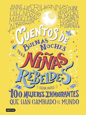 CUENTOS DE BUENAS NOCHES PARA NIÑAS REBELDES 3 ; 100 MUJERES INMIGRATES QUE HAN CAMBIADO EL MUNDO | 9788408233473 | FAVILLI, ELENA