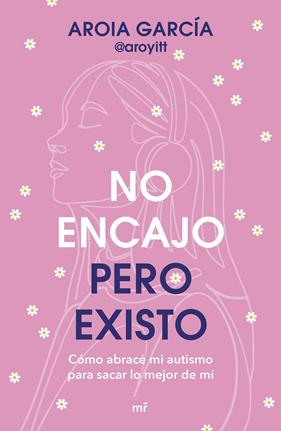 NO ENCAJO, PERO EXISTO | 9788427055322 | GARCÍA @AROYITT, AROIA