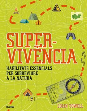 SUPERVIVÈNCIA : HABILITATS ESSENCIALS PER SOBREVIURE A LA NATURA | 9788419499134 | TOWELL, COLIN