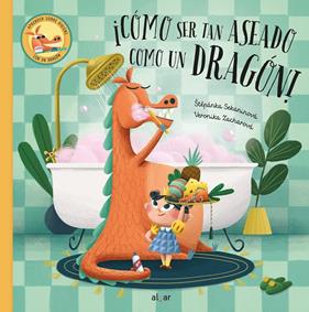 CÓMO SER TAN ASEADO COMO UN DRAGÓN! | 9788491425816 | SEKANINOVÁ, ŠTEPÁNKA ; ZACHAROVÁ, VERONIKA