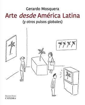 ARTE DESDE AMERICA LATINA, EL | 9788437641607 | MOSQUERA, GERARDO