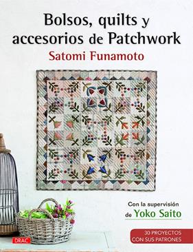 BOLSOS, QUILTS Y ACCESORIOS DE PATCHWORK | 9788498745313 | FUNAMOTO, SATOMI