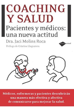 COACHING Y SALUD: PACIENTES Y MEDICOS. UNA NUEVA ACTITUD | 9788496981973 | MOLINS ROCA, JACI
