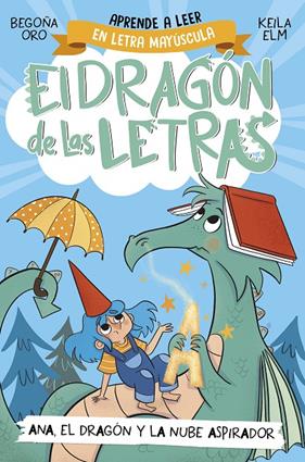 DRAGÓN DE LAS LETRAS 1 : ANA, EL DRAGÓN Y LA NUBE ASPIRADOR | 9788448863746 | ORO, BEGOÑA ; ELM, KEILA