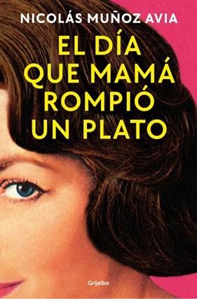 DÍA QUE MAMÁ ROMPIÓ UN PLATO, EL | 9788425369803 | MUÑOZ AVIA, NICOLÁS