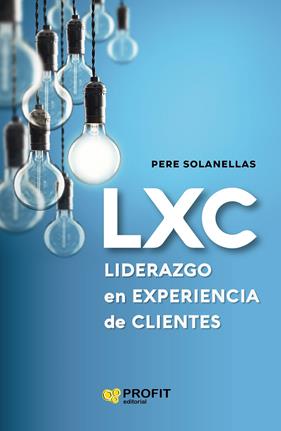 LXC : LIDERAZGO EN EXPERIENCIA DE CLIENTE | 9788418464003 | SOLANELLAS DONATO, PERE