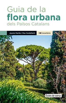 GUIA DE LA FLORA URBANA DELS PAÏSOS CATALANS | 9788413563091 | CARDELLACH LLISO, PAU ; MARLÈS MAGRE, JAUME
