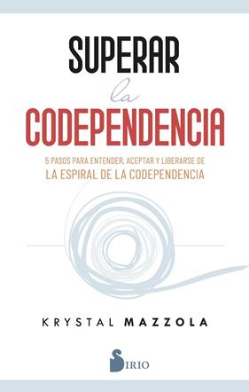 SUPERAR LA CODEPENDENCIA | 9788419105646 | MAZZOLA, KRYSTAL