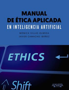 MANUAL DE ÉTICA APLICADA EN INTELIGENCIA ARTIFICIAL | 9788441545953 | VILLAS OLMEDA, MÓNICA ; CAMACHO IBÁNEZ, JAVIER