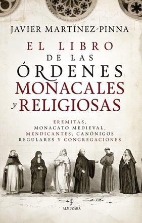 LIBRO DE LAS ÓRDENES MONACALES Y RELIGIOSAS, EL | 9791370201685 | MARTÍNEZ-PINNA, JAVIER