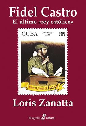 FIDEL CASTRO : EL ÚLTIMO "REY CATÓLICO" | 9788435027564 | ZANATTA, LORIS