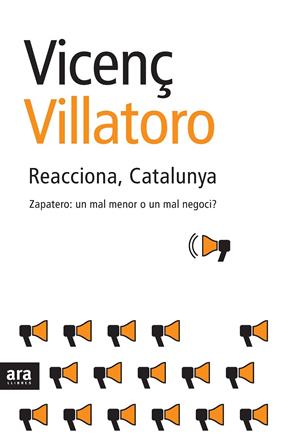 REACCIONA CATALUNYA : ZAPATERO UN MAL MENOR O UN MAL NEGOCI? | 9788492406364 | VILLATORO, VICENÇ