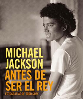 MICHAEL JACKSON : ANTES DE SER EL REY | 9788498479676 | GRAY, TODD
