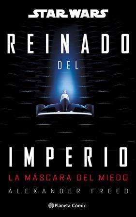 STAR WARS: REINADO DEL IMPERIO Nº 01: LA MÁSCARA DEL MIEDO (NOVELA) | 9791388100642 | FREED, ALEXANDER