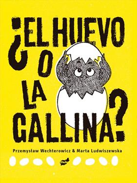 HUEVO O LA GALLINA, EL | 9788418702266 | WECHTEROWICZ, PRZEMYSLAW ; LUDWISZEWSKA, MARTA