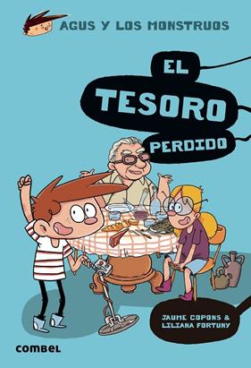 AGUS Y LOS MONSTRUOS 12 : TESORO PERDIDO, EL | 9788491014133 | COPONS, JAUME ; FORTUNY, LILIANA