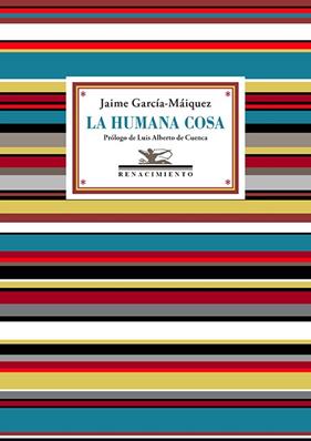 HUMANA COSA, LA | 9788410148727 | GARCÍA-MÁIQUEZ, JAIME