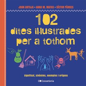 102 DITES IL·LUSTRADES PER A TOTHOM | 9788413564623 | MATAS I ROS, ANNA M. ; ANTOJA I MAS, JOAN ; PÀMIES I RIUDOR, VÍCTOR