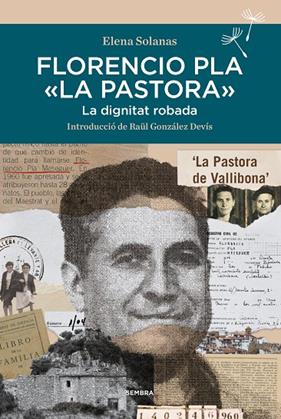 FLORENCIO PLA LA PASTORA : LA DIGNITAT ROBADA | 9788416698851 | SOLANAS, ELENA