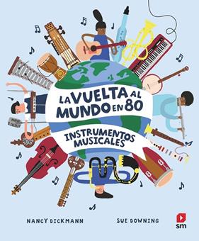 VUELTA AL MUNDO EN 80 INSTRUMENTOS, LA | 9788411209748 | DICKMANN, NANCY ; DOWNING, SUE