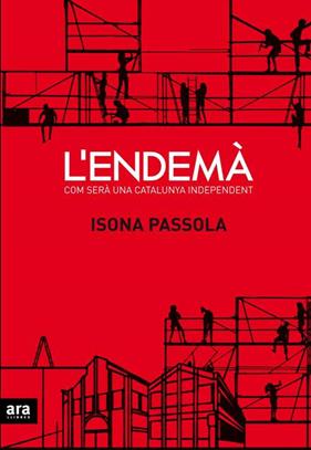 ENDEMA : COM SERA UNA CATALUNYA INDEPENDENT | 9788416154081 | PASSOLA, ISONA