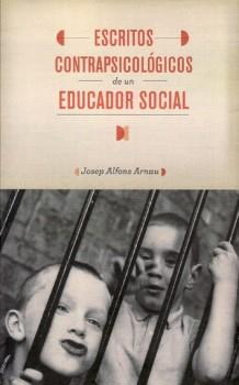ESCRITOS CONTRAPSICOLÓGICOS DE UN EDUCADOR SOCIAL | 9788461610433 | ALFONS ARNAU, JOSEP