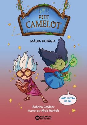 PETIT CAMELOT 2 : MÀGIA POTÀGIA | 9788448959661 | CATDOOR, SABRINA ; WARHOLA, ALICIA