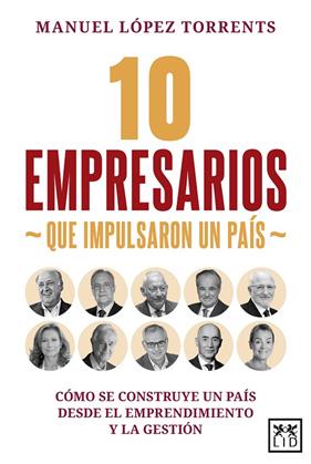10 EMPRESARIOS QUE IMPULSARON UN PAÍS | 9791388130045 | LÓPEZ TORRENTS, MANUEL
