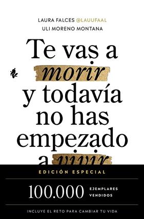 TE VAS A MORIR Y TODAVÍA NO HAS EMPEZADO A VIVIR (EDICIÓN ESPECIAL) | 9791387936525 | FALCES, LAURA ; MORENO MONTANA, ULI