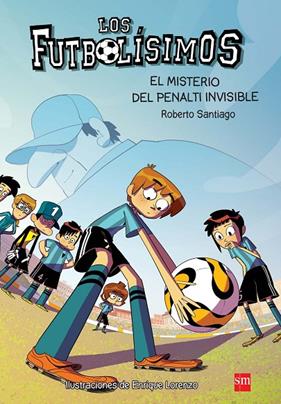 FUTBOLISIMOS 7 : MISTERIO DEL PENALTI INVISIBLE, EL | 9788467582512 | SANTIAGO, ROBERTO ; LORENZO, ENRIQUE