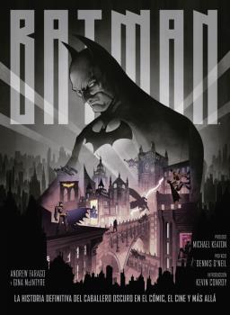 BATMAN : LA HISTORIA DEL CABALLERO OSCURO EN EL COMIC EL CINE Y MAS ALLA | 9788467938616 | FARAGO, ANDREW / MCINTYRE, GINA