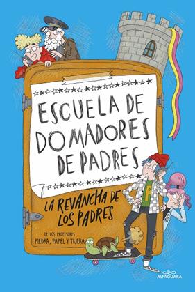 ECUELA DE DOMADORES DE PADRES : LA REVANCHA DE LOS PADRES | 9788420456850 | RUBIO, MARÍA