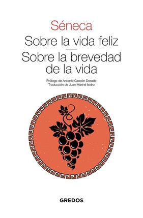 SOBRE LA VIDA FELIZ / SOBRE LA BREVEDAD DE LA VIDA | 9788424939601 | SENECA